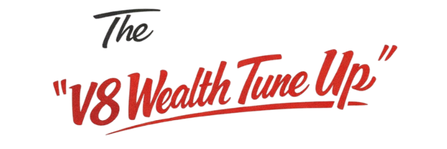The V8 Wealth Tune Up